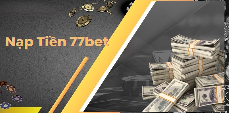 Nạp tiền 77Bet